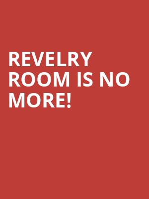 Revelry Room is no more